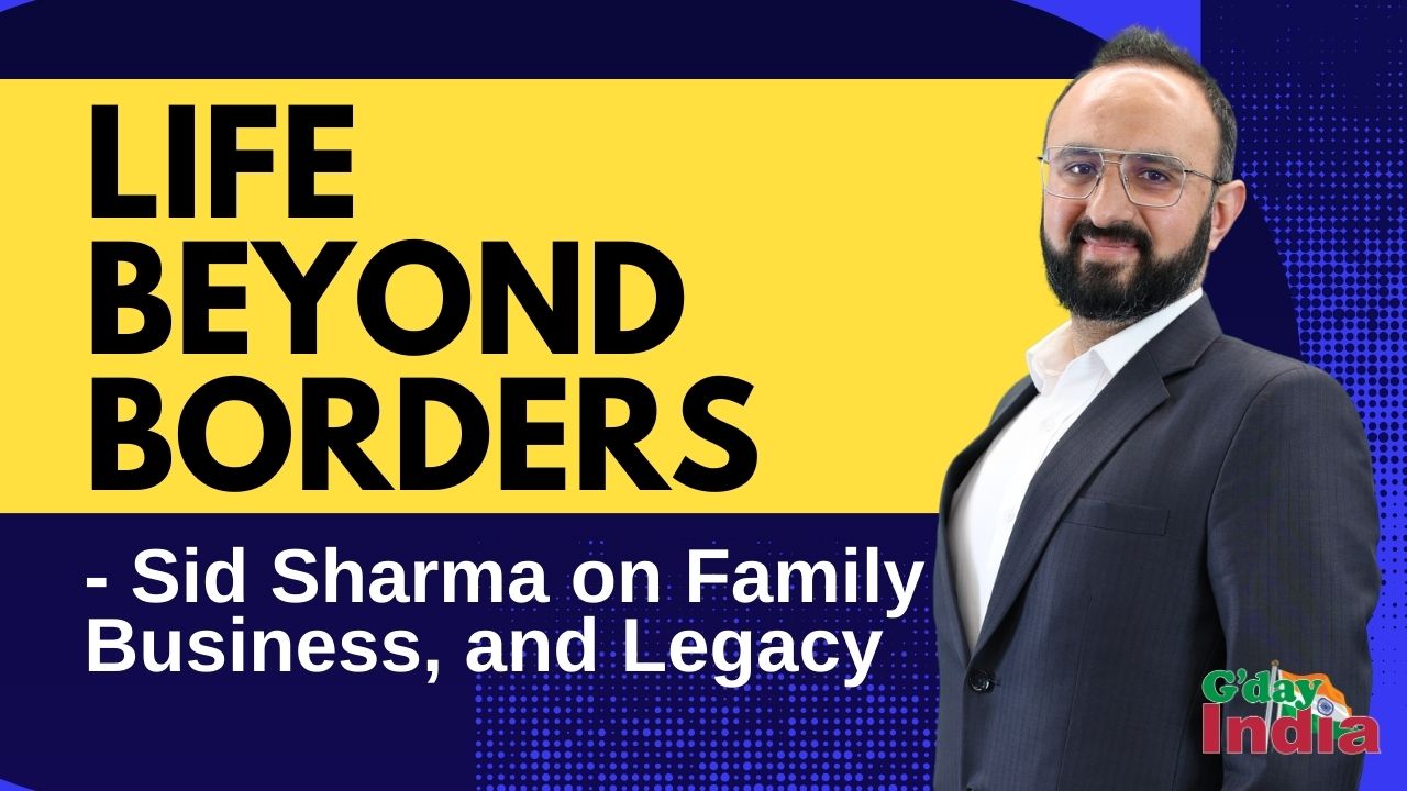 Life Beyond Borders: Sid Sharma on Family, Business and Legacy